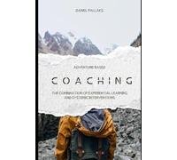 Adventure based coaching: The Combination of Experiential Learning and Systemic Interventions