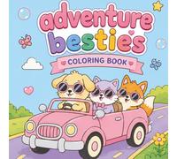 Adventure Besties: Cute & Cozy Animal Adventures Coloring Book for Kids and Teens