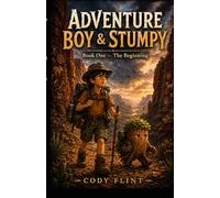Adventure Boy and Stumpy Book One The Beginning