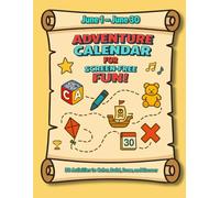 Adventure Calendar for Screen Free Fun: 30 Days of Screen-Free Summer Fun for Kids Ages 4-8 - Creative Coloring Pages and Daily Activities