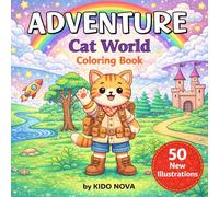 Adventure Cat World Coloring Book for Kids Ages 4-10: A Journey Through Space, Jungle, Oceans, Fantasy Worlds, Pirates, Ninjas and More | A Fun Bold and Easy Coloring Book