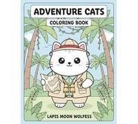Adventure Cats Coloring Book: 40 Exciting Cat Adventure Scenes - Hiking, Diving, Kayaking, Jungle, Mountains & More, Thick Bold Lines for Kids & Adults (The Cats Coloring Book Series)