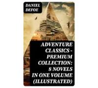 Adventure Classics - Premium Collection: 8 Novels In One Volume (illus