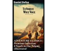 Adventure Classics - Premium Collection: 8 Novels In One Volume (illus