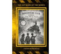 Adventure Club: The 08:12 Train (Adventure Club Series)