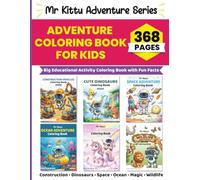 Adventure Coloring Book for Kids Ages 3-7: 368-Page Big Educational Activity Coloring Book with Fun Facts | Construction Vehicles, Dinosaurs, Space, ... for Boys & Girls (Mr Kittu Adventure Series)