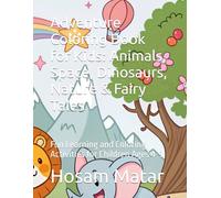 Adventure Coloring Book for Kids: Animals, Space, Dinosaurs, Nature & Fairy Tales: Fun Learning and Coloring Activities for Children Ages 4-9
