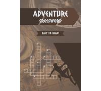 Adventure Crossword Puzzle Book: 50+ Adventure-Themed Puzzles for Adults, Teens and Kids, Includes Travel, Nature, Expeditions & More - Easy to Read ... | Great for Vacations, Holidays and Free time