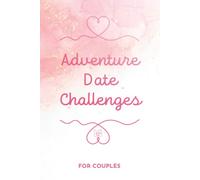 Adventure Date Challenges - For Couples: The perfect bucket list for couples who want to spend their time in a very special way - A wonderful gift for ... Wedding, Anniversary, Birthday, Christmas...