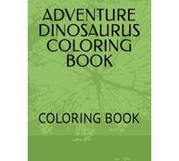ADVENTURE DINOSAURUS COLORING BOOK: COLORING BOOK