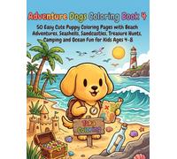 Adventure Dogs Coloring Book 3: 50 Easy Cute Puppy Coloring Pages with Camping, Hiking, Fishing, Canoeing, Wildlife and Outdoor Adventures for Kids Ages 4-8