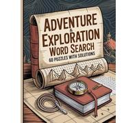 Adventure & Exploration Word Quest: 60 Thrilling Search-and-Find Puzzles: Discover Over 720 Adventure-Themed Words Across Exotic Landscapes - The Ultimate Travel-Inspired Word Search Puzzle Book