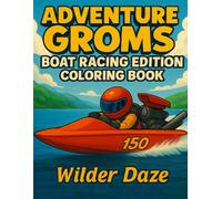 Adventure Groms: Boat Racing Edition: All-Ages Coloring Book Featuring Drag Boats, Powerboats, Lakes, Oceans, and More