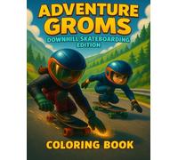 Adventure Groms: Downhill Skateboarding Edition: All Ages Coloring Book for Boys and Girls Who Love Speed, Mountains, and Beaches | 50 Epic Pages of Action Sports Adventure and Skateboarding Fun