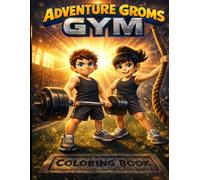 Adventure Groms: Gym Edition: 50-Page Kids Fitness Coloring Book for Boys and Girls | Fun Gym Workouts, Strength Training, Sports, and Active Lifestyle for All Ages