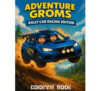Adventure Groms: Rally Car Racing Edition: An action-packed coloring book for kids, teens, and adults featuring rally cars, mountain jumps, desert trails, pit crews, beach races, and all-out speed.