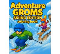 Adventure Groms: Skiing Edition Coloring Book: Park, backcountry, and epic mountain scenes to color