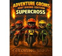 Adventure Groms: Supercross Dirt Biking Coloring Book: Dirt Bike Coloring Book for Kids and All Ages Motocross & Supercross Racing, Track Days, Pit Life and Off-Road Action: 35