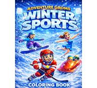 Adventure Groms: Winter Sports Coloring Book Featuring Skiing, Snowboarding, Ice Hockey, Figure Skating, Bobsled, Curling, Ski Jumping, Ice Climbing, ... Snow Sports for Kids, Teens, and Adults: 19