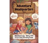 Adventure Headquarters - Book 2: Adventure Log - Entry #144: a Trip to Italy and Making Friends
