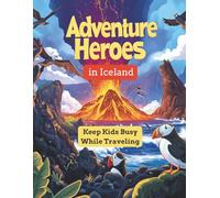 Adventure Heroes in Iceland: kids activity book