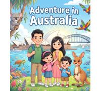 Adventure in Australia: A Fun Family Journey Through Amazing Wildlife, the Great Barrier Reef, Famous Landmarks, Beautiful Beaches, and Australian ... Kids Ages 4-8 (Kids Travel Adventure Series)