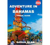 ADVENTURE IN BAHAMAS Travel Guide 2026: Your Ultimate Guide to Exploring Hidden Beaches, Vibrant Culture, and Thrilling Outdoor Adventures in the Bahamas