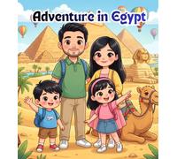 Adventure in Egypt: A Fun Family Journey Through the Great Pyramids, Ancient Temples, Camel Rides, the Nile River, Delicious Egyptian Food, and ... Kids Ages 4-8 (Kids Travel Adventure Series)