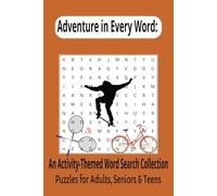 Adventure in Every Word: An Activity-Themed Word Search Collection: Word Searches with Easy to Read Print about Activities, Indoor, Outdoor, and More ... for Vacation, Holidays and Free Times