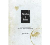 Adventure in Failure: A Collection of Stories That Don't Take Very Long to Read