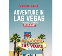 ADVENTURE IN LAS VEGAS TRAVEL GUIDE 2026-2027 (FULL COLOR GUIDE): Adventure in Las Vegas: Where Dazzling Lights, Thrilling Nights, and Nonstop Excitement Redefine the Ultimate Escape