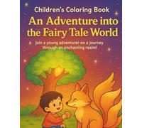 Adventure into the Magical Animal World: A Fun and Whimsical Coloring Book for Kids Ages 3-8 with Cute Creatures and Fairy Tale Friends