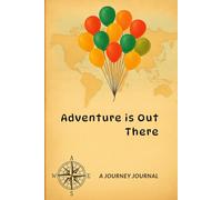 Adventure Is Out There - A Journey Journal