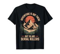 Adventure Is out There But So Are Serial Killers Caminante Camiseta
