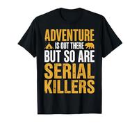 Adventure Is out There But So Are Serial Killers Caminante Camiseta