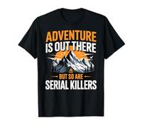 Adventure Is out There But So Are Serial Killers Caminante Camiseta