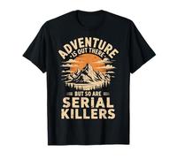 Adventure Is out There But So Are Serial Killers Caminante Camiseta