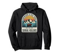 Adventure Is out There But So Are Serial Killers Caminante Sudadera con Capucha