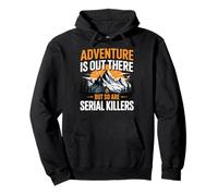 Adventure Is out There But So Are Serial Killers Caminante Sudadera con Capucha