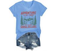 Adventure is Out There But So are Serial Killers - Camiseta gráfica con cuello en V, Azul (carolina blue), L