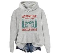 Adventure Is Out There But So Are Serial Killers - Sudadera con capucha gráfica, gris, L