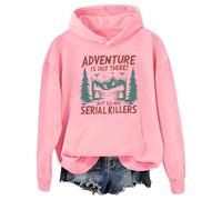 Adventure Is Out There But So Are Serial Killers - Sudadera con capucha gráfica, rosa, S