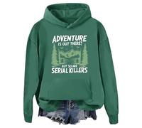 Adventure Is Out There But So Are Serial Killers - Sudadera con capucha gráfica, verde, L