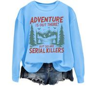 Adventure Is Out There But So Are Serial Killers - Sudadera gráfica, Azul (carolina blue), XXL