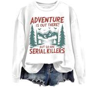 Adventure Is Out There But So Are Serial Killers - Sudadera gráfica, blanco, L
