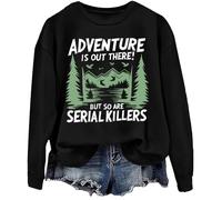 Adventure Is Out There But So Are Serial Killers - Sudadera gráfica, Negro, L