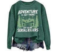 Adventure Is Out There But So Are Serial Killers - Sudadera gráfica, verde, S