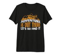 Adventure Is out There Let's Go Find It Camping Camper Camiseta Premium