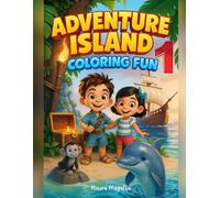 ADVENTURE ISLAND COLORING FUN: LEVEL 1: A Tropical Island Adventure Coloring Book for Kids Ages 4-10:Pirates,Dolphins,Mermaids,Monkeys,Jungle Fun & More (ADVENTURE ISLAND FUN SERIES)