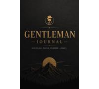 Adventure Journal for Gentleman : A journal for Men Who Explore